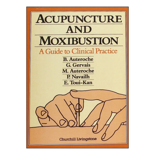 Acupuncture and Moxibustion: A Guide to Clinical Practice